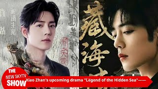 Xiao Zhans upcoming drama quotLegend of the Hidden Seaquot  a mysterious work looking forward to Xiao Z [upl. by Erroll978]