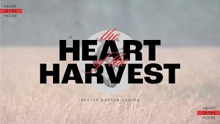 The Heart That Helps The Harvest Pastor Barton Adkins [upl. by Marek]