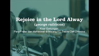 Rejoice in the Lord Alway  Koor Para Frater dan Mahasiswi di Malang FT Treble Clef Orkestra [upl. by Greenman]