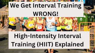 The Truth About High Intensity Interval Training Why We All Get it Wrong [upl. by Fitton]