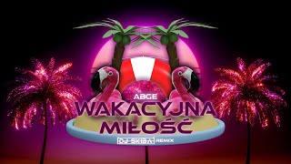 AGBE  Wakacyjna Miłość DJ SKIBA REMIX [upl. by Cate]