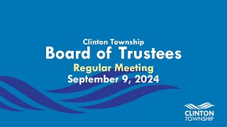 Clinton Township Board of Trustees Meeting  September 9 2024 [upl. by Pry]