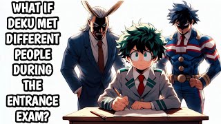 What if Deku met different people during the Entrance Exam [upl. by Yesnel]