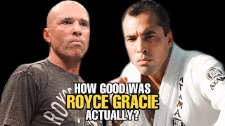 How GOOD was Royce Gracie Actually [upl. by Alphonse]