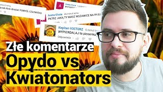 ZŁE KOMENTARZE Opydo kontra KWIATONATORS [upl. by Sivram]