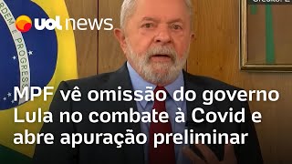 MPF vê omissão do governo Lula no combate à Covid e abre apuração preliminar [upl. by Motteo]