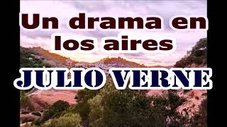 Julio Verneaudiolibro completoquotUn drama en el airequot [upl. by Eddana336]