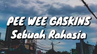 Pee Wee Gaskins  Sebuah Rahasia Lirik [upl. by Ecitnerp]