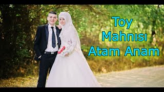 Şən Toy Mahnısı  Atam Anam  Toy Mahnıları [upl. by Egrog]