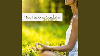 Meditazione Guidata del Mattino [upl. by Lozar]