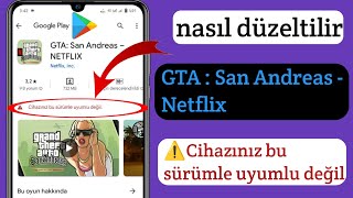 GTA San Andreas Netflix Cihazınız bu sürümle uyumlu değil  GTA San Andreas Netflix [upl. by Roberto]