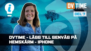 DVTIME  Kom i gång Lägg till genväg på hemskärmen  iPhone Del 7 [upl. by Nowell]