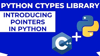 Introducing Pointers in Python using the Ctypes Library [upl. by Carly]