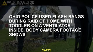 Ohio police used flashbangs during raid of home with toddler on a ventilator inside body camera fo [upl. by Langley]