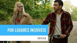 CRÍTICA  Por Lugares Incríveis é filme irresponsável da Netflix [upl. by Ametaf]