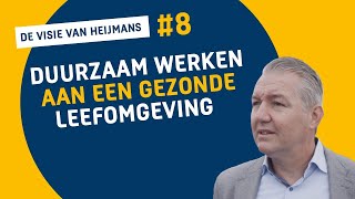 DE VISIE VAN HEIJMANS 8  DUURZAAM WERKEN AAN EEN GEZONDE LEEFOMGEVING [upl. by Flo]