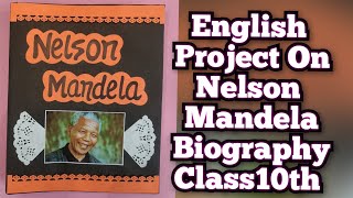 Nelson Mandela Biography English Project for Class10th CBSE 202324 [upl. by Gertie302]