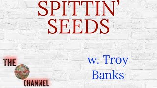 SPITTIN’ SEEDS…INTERVIEW AND NEW SHOW WITH BALLER TROY BANKS [upl. by Tirreg166]