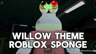 Roblox Sponge  Willow Theme [upl. by Carlynne]