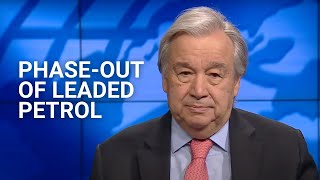 António Guterres speaks about the global phaseout of leaded petrol [upl. by Edeline208]