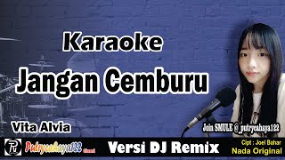 Jangan Cemburu  Vita Alvia  Karaoke DJ Remix [upl. by Zora101]