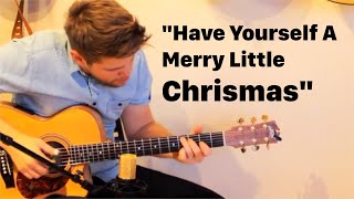 Have Yourself A Merry Little Christmas Fingerstyle arrangement  Emil Ernebro [upl. by Helbonna]