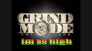 Grind Mode  Im So High [upl. by Ahrens255]