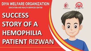 Success Story of a Hemophilia Patient Rizwan [upl. by Buine]