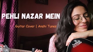 Pehli Nazar Mein  Atif Aslam  Guitar Cover  Anshi Tunes [upl. by Nagrom]