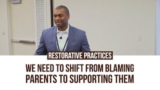 Restorative Practices We Need To Shift From Blaming Parents To Supporting Them [upl. by Nillad252]