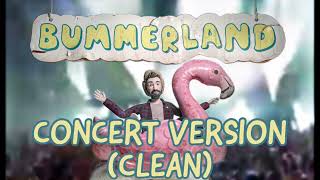 Bummerland Concert Version  Clean [upl. by Zurciram777]