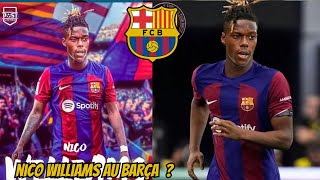 🚨​NICO WILLIAMS VERS LE FC BARCELONE GRATUITEMENT [upl. by Oznole]