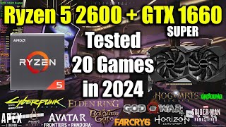 Ryzen 5 2600  GTX 1660 Super Tested 20 Games in 2024 [upl. by Egnalos]