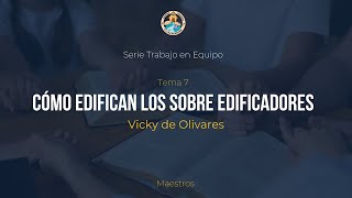 Vicky de Olivares  Cómo edifican los sobre edificadores [upl. by Ycak]