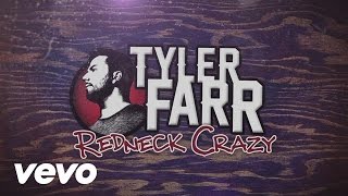 Tyler Farr  Redneck Crazy Lyric Video [upl. by Calvin]