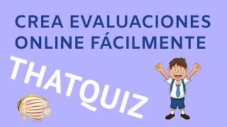 cómo crear evaluaciones virtuales fácilmente usando THATQUIZ [upl. by Dugaid]