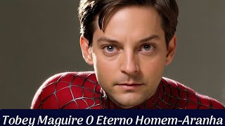 Tobey Maguire O Eterno Homem Aranha [upl. by Dolan197]