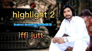 highlight 2  Iffi Jutt Bhaikot Wala Offical video New Punjabi Song 2023 iffijuttbaikotwala [upl. by Nevak]