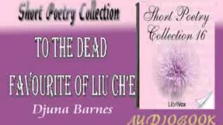 To the Dead Favourite of Liu Ch’e Djuna Barnes Audiobook Short Poetry [upl. by Anyt]