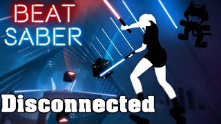 Beat Saber  Disconnected  Pegboard Nerds custom song  FC [upl. by Nydia99]