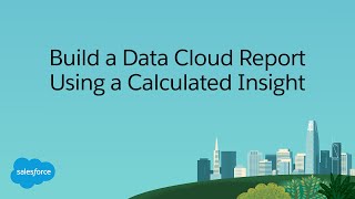 Build a Data Cloud Report Using a Calculated Insight [upl. by Eart]