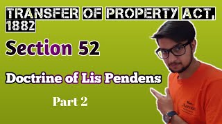 Doctrine of Lis Pendens Section 52 of the Transfer of Property Act 1882 Part 2 [upl. by Pendergast928]