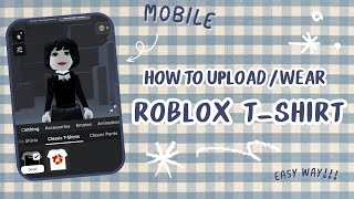 HOW TO UPLOADWEAR ROBLOX TSHIRT  EASY WAY  NEW UPDATE  MOBILE ANDROID [upl. by Hedaza]