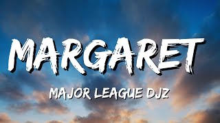 Major League DJz  Margaret Lyrics [upl. by Lucrece]