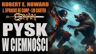 Robert E Howard L Sprague de Camp i Lin Carter  Pysk w Ciemności AUDIOBOOK PL [upl. by Saidel]