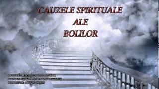 CAUZELE SPIRITUALE ALE BOLILOR [upl. by Adaha482]