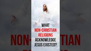 What non Christian religions acknowledge Jesus existed historicaljesus jesuschrist [upl. by Ahseekat]