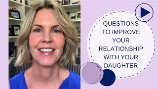 Questions to Improve Your Relationship With Your Daughter [upl. by Eanad]