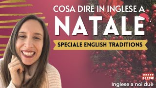 Cosa dire a NATALE in INGLESE  Speciale TRADIZIONI inglesi [upl. by Willabella44]