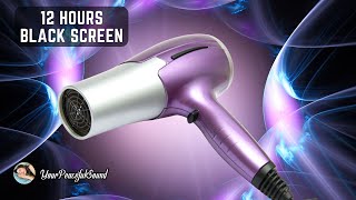 HAIR DRYER Sound for Sleep  12 Hours White Noise  Black Screen  Calm Relax Sleep [upl. by Eelyrehc]